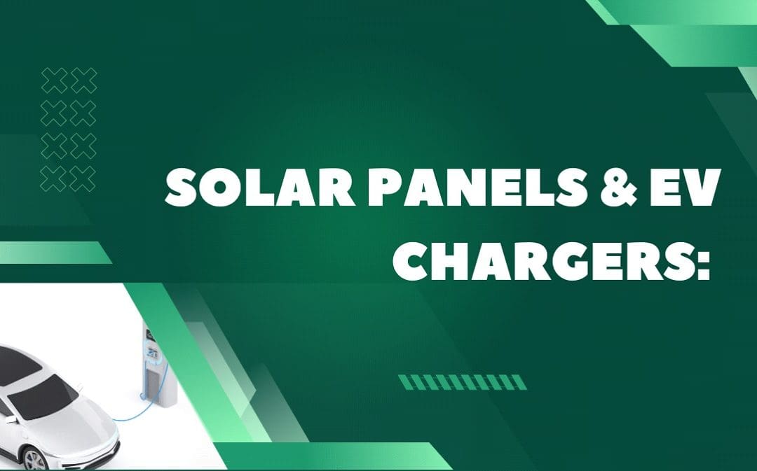 Solar Panels and EV Chargers: The Future of Green Energy
