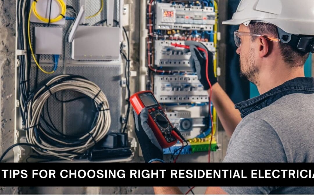 10 Tips for Choosing the Right Residential Electrician